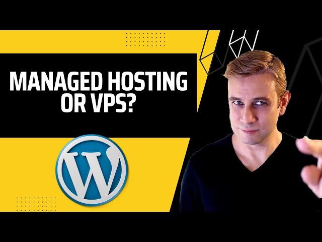 Managed WordPress Hosting Vs VPS (How to Choose)