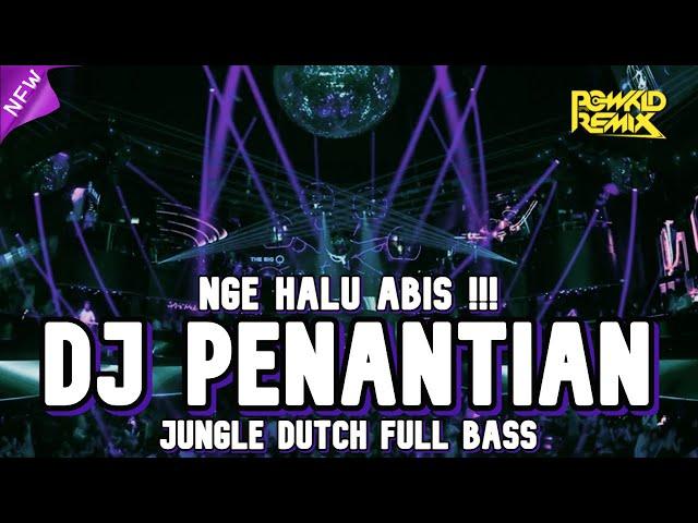 NGE HALU ABIS !!! DJ PENANTIAN X TERLALU CINTA NEW JUNGLE DUTCH 2021 FULL BASS