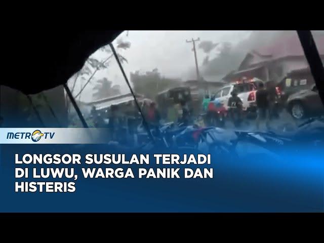 Longsor Susulan Terjadi di Luwu, Warga Panik dan Histeris