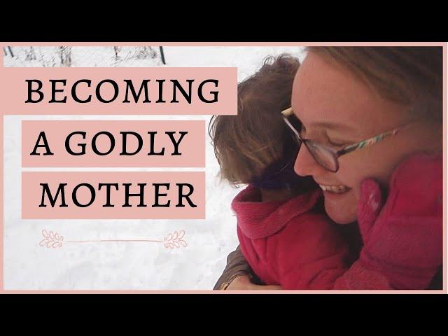 Being a Godly Mother BEGINS with THIS! | How to be a Godly Mother | Biblical Motherhood