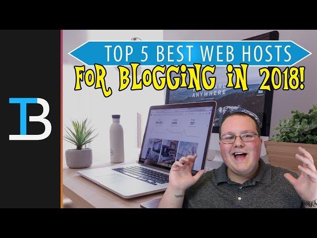 Top 5 Best Web Hosting Companies For Bloggers in 2018