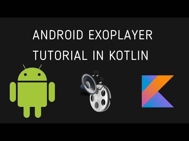 Android ExoPlayer Tutorial In Kotlin