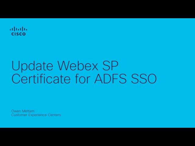 Webex - Update Webex SP certificate for ADFS