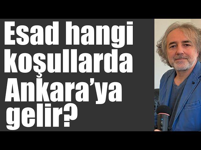 Esad hangi koşullarda Ankara’ya gelir?
