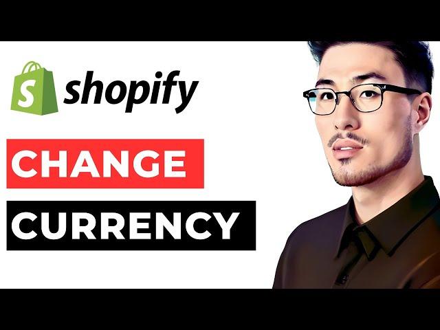 How to Change Currency in Shopify