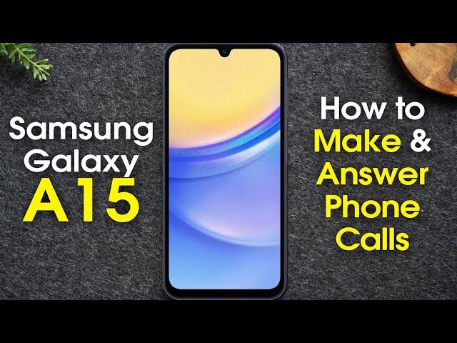 Samsung Galaxy A15 How to Make Calls and Answer the Phone