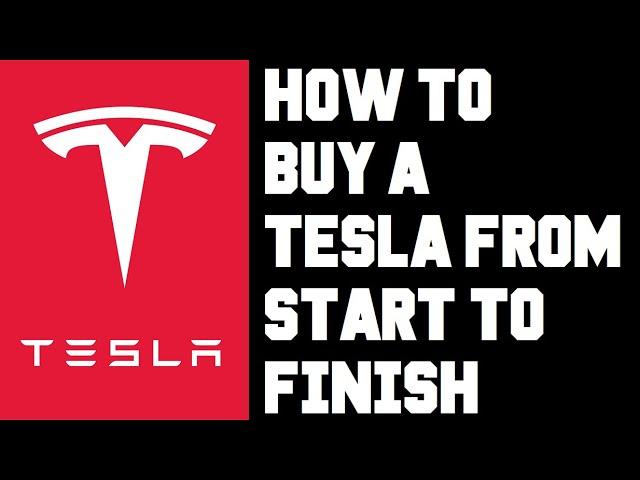 How To Buy a Tesla Online - How To Purchase a Tesla Vehicle From Start To Finish Complete Guide