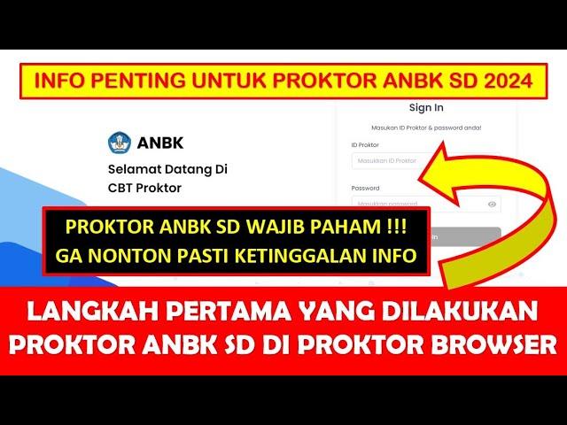 LANGKAH PERTAMA YANG DILAKUKAN PROKTOR ANBK DI PROKTOR BROWSER ANBK SD 2024 ONLINE