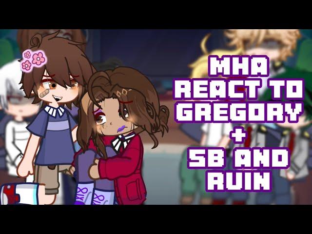 •mha react to Gregory + sb and ruin• | part 5 | mha | fnaf | gl2 | my au