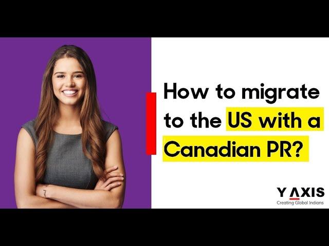 How to migrate to the US with a Canadian PR?