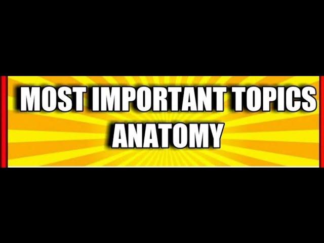 ANATOMY: High yield topics for  NEET PG EXAM