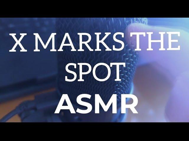 X Marks the Spot ASMR