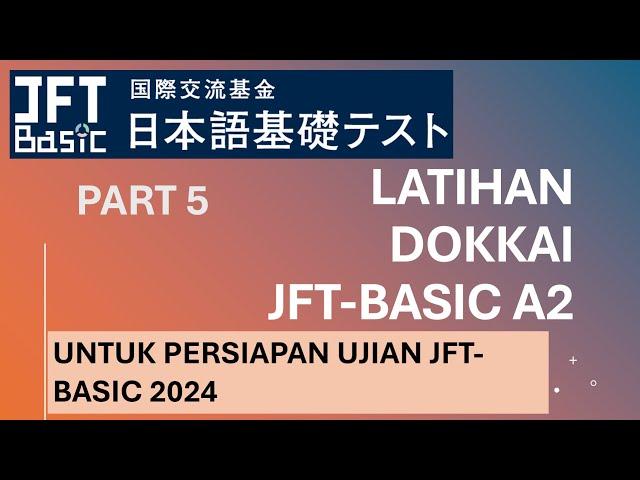 LATIHAN DOKKAI 読解 (MEMBACA )JFT-BASIC A2 PART 5 - 10 SOAL - PERSIAPAN UJIAN JFT-BASIC 2024