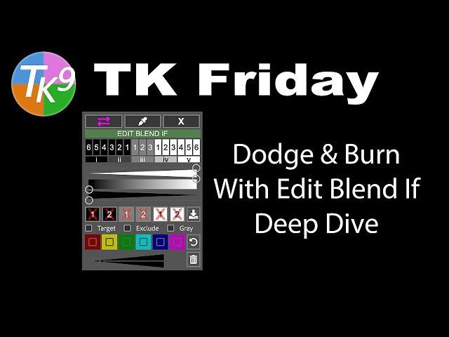 TK FRIDAY (Dodging and Burning With EDIT BLEND IF) DEEP DIVE