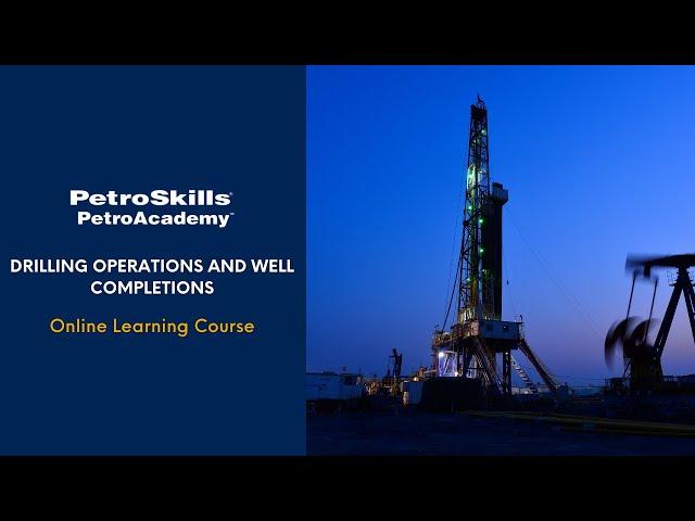 PetroSkills - PetroAcademy eLearning: Drilling Operations and Well Completions