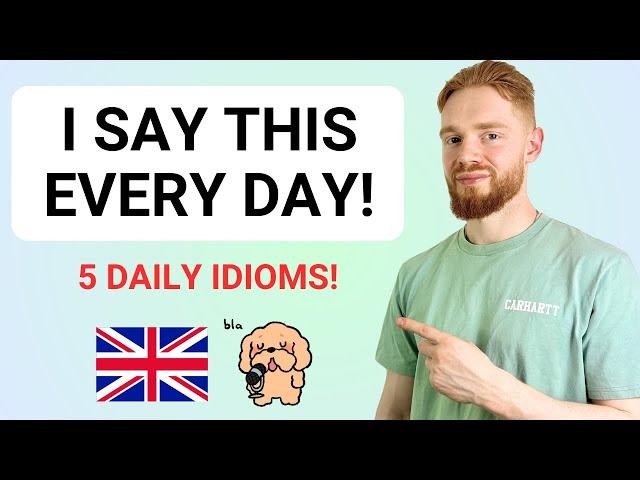 5 British Idioms I Use EVERY DAY! (Modern RP) + FREE PDF