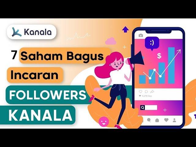 7 Saham Bagus Koleksi Followers Kanala, Produk Dipakai Tiap Hari