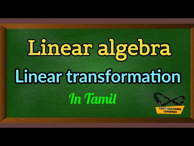 Linear transformation | Linear Algebra | Tamil Explanation | Limit breaking tamizhaz