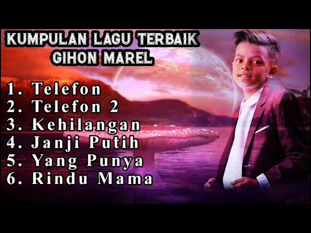 KUMPULAN LAGU TERBAIK GIHON MAREL//RINDU MAMA_(Rindu mama pung senyum)