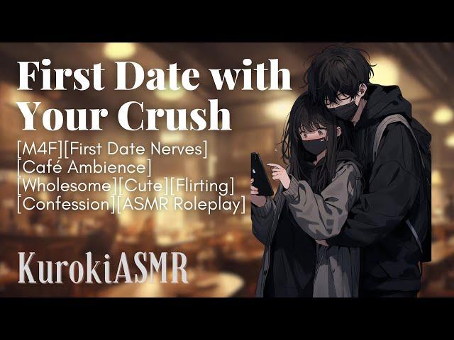 First Date with Your Crush[M4F][First Date Nerves][Café Ambience][Cute][Confession][ASMR Roleplay]