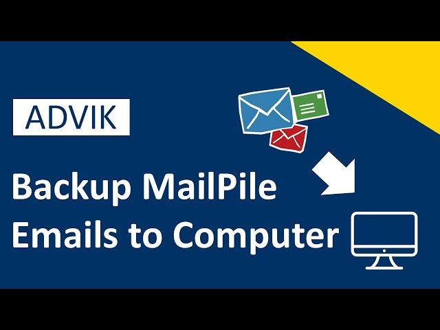 How to Backup MailPile Emails to Computer | Advik Software