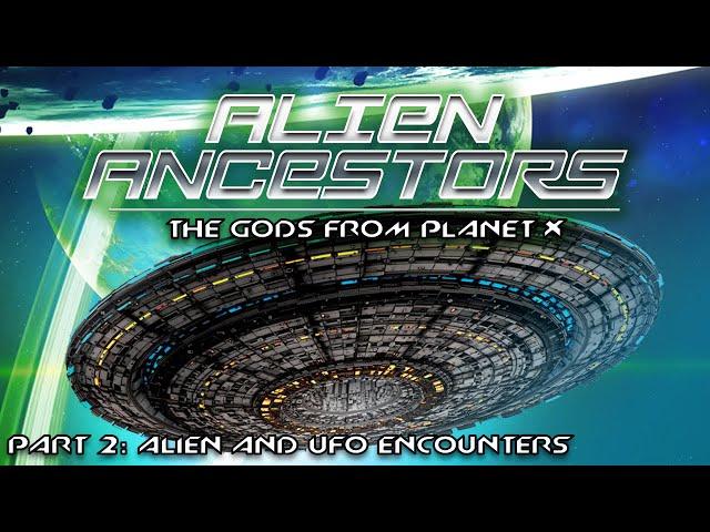 ALIEN ANCESTORS #2 -THE GODS FROM PLANET X | Alien and UFO Encounters