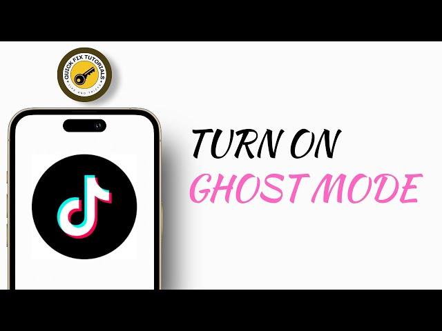 GHOST MODE ON TikTok