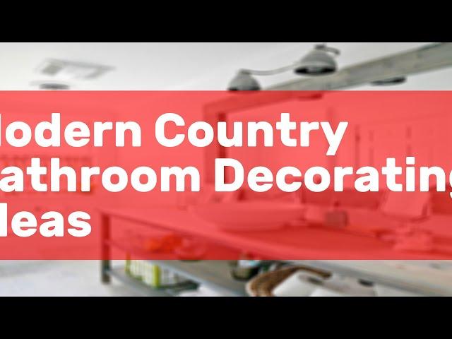 Modern Country Bathroom Decorating Ideas