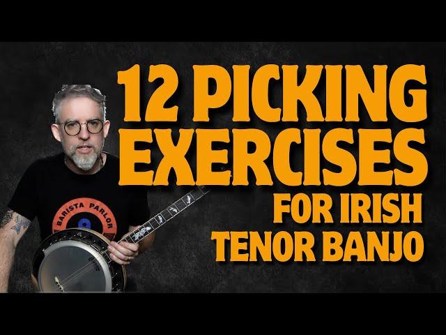 12 Picking Exercises For Irish Tenor Banjo