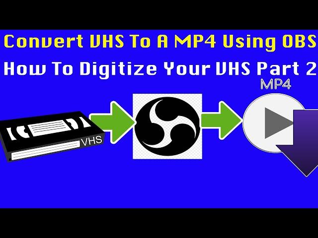 Convert VHS To A Mp4 Using OBS Studio | How To Digitize Your VHS Part 2