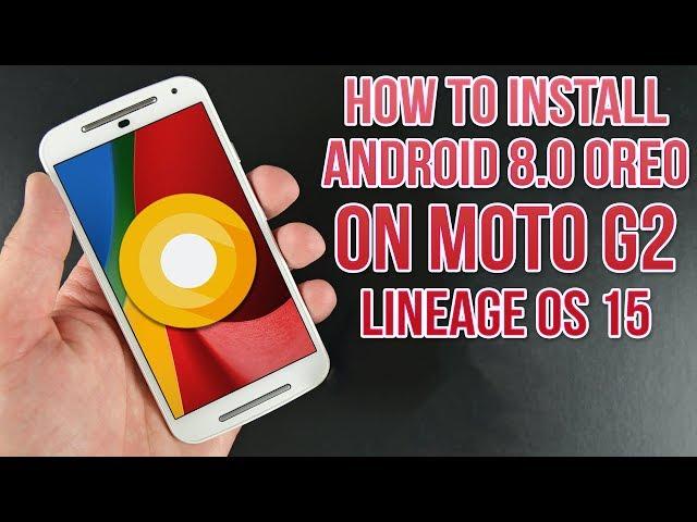 Install Android 8.0 Oreo on Moto G2 (2nd Gen 2014) (LineageOS 15) - How to Guide!