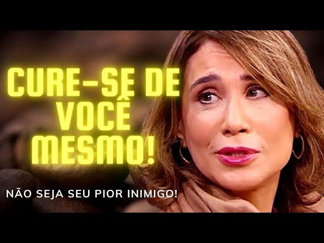 CURE - SE   DE VOCE  E PARE DE SABOTAR! | Dra. Ana Beatriz Barbosa !