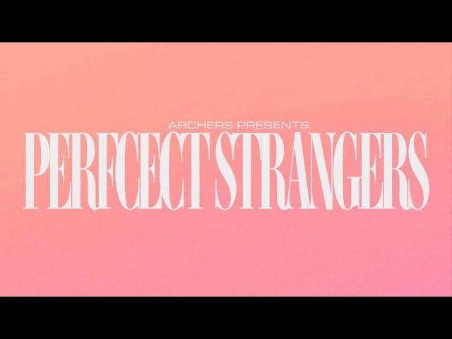 ARCHERS - Perfect Strangers (Visualizer)