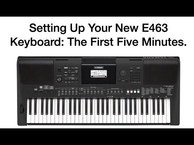 Setting Up Your New E463 Keyboard:  The First 5 Minutes.