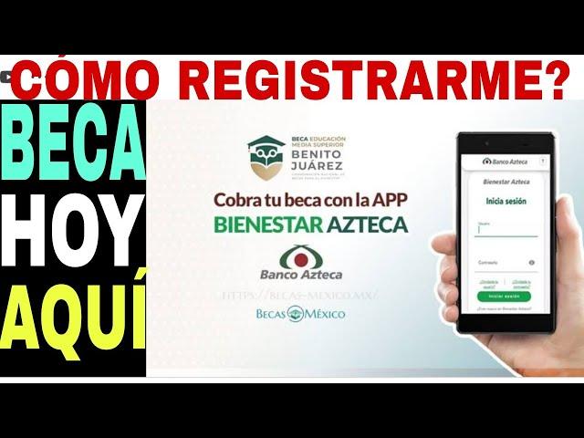 BIENESTAR AZTECA, CÓMO REGISTRASE PARA UNA BECA, AQUÍ REQUISITOS