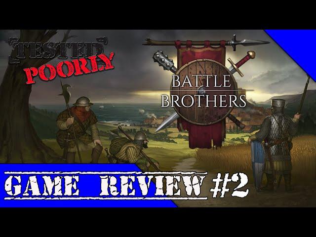 Tested Poorly Reviews- Battle Brothers by Overhype Studios Episode 2