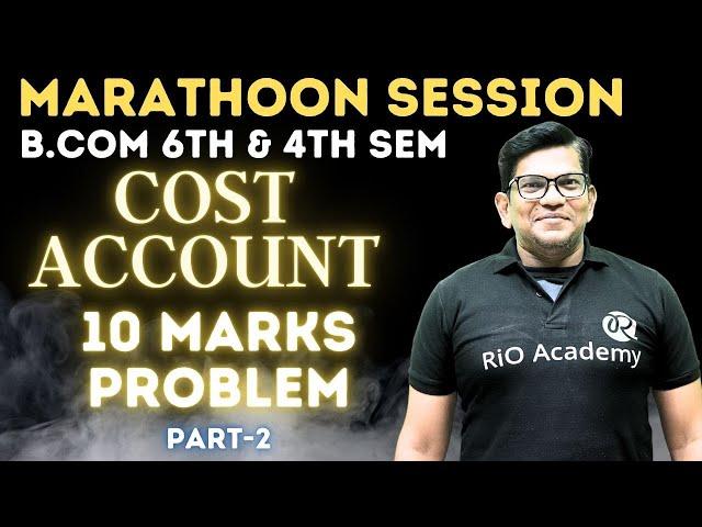 B.com 6th Sem NEP Cost accounting| Marathon Session|10 marksproblem #bcomliveclasses #costaccounting
