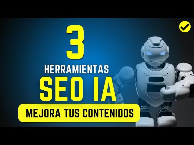 3 Herramientas SEO con INTELIGENCIA ARTIFICIAL para MEJORAR tus Contenidos con IA