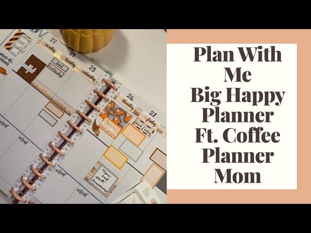 Plan With Me: Big Happy Planner featuring Coffee Planner Mom