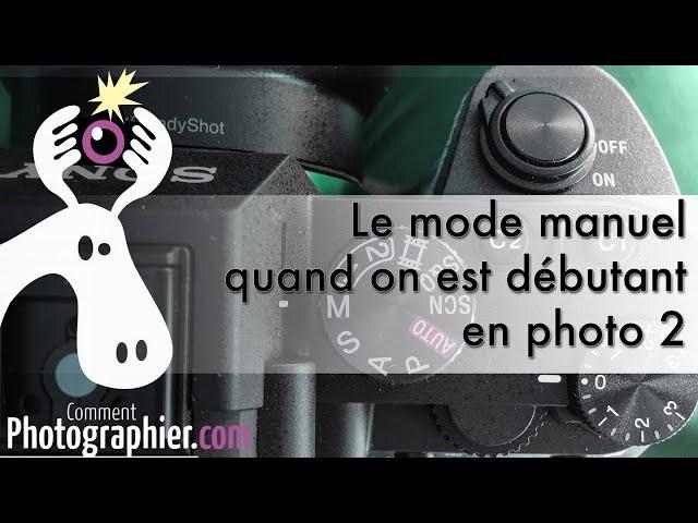 6 astuces pour bien utiliser le mode manuel