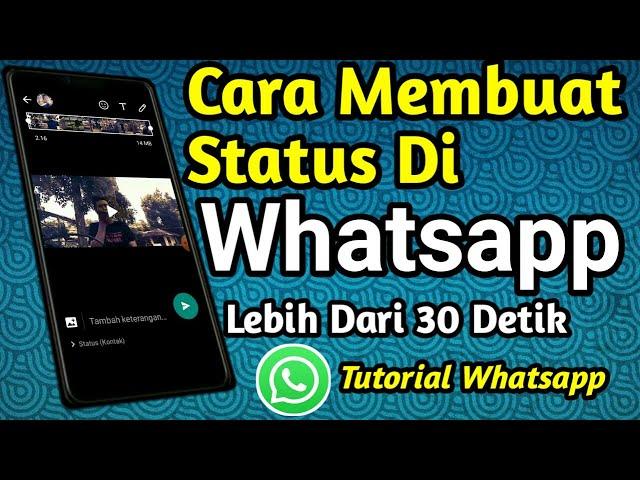 Cara Membuat Status Whatsapp Lebih Dari 30 Detik