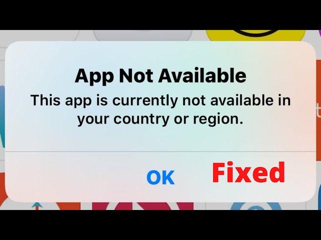 This app is currently not available in your country or region | App is currently unavailable iPhone