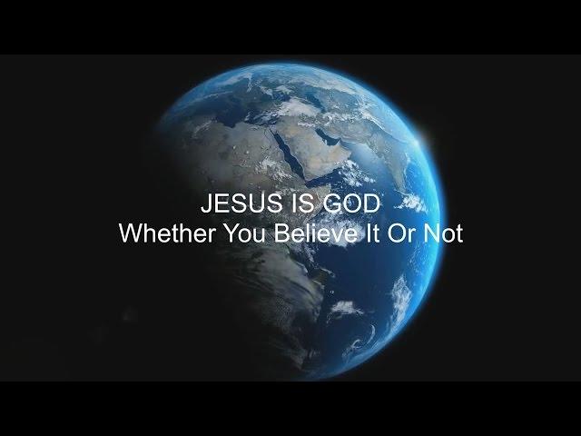 Is Jesus God? - The Son Shares the Same Nature As God The Father