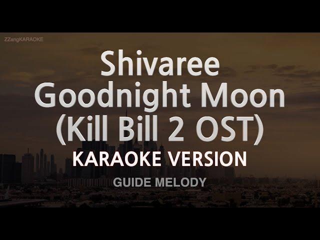 Shivaree-Goodnight Moon (Kill Bill 2 OST) (Melody) (Karaoke Version)