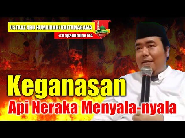 KEDAHSYATAN PANAS API NERAKA JAHANAM/USTADZ ABU HUMAIROH @KajianOnline744