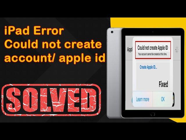 iPad error | Could not create account | Your  account can not be created at this time now