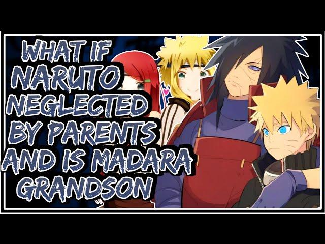 What If Naruto Neglected By Parents And Is Madara Grandson || Part-1 ||