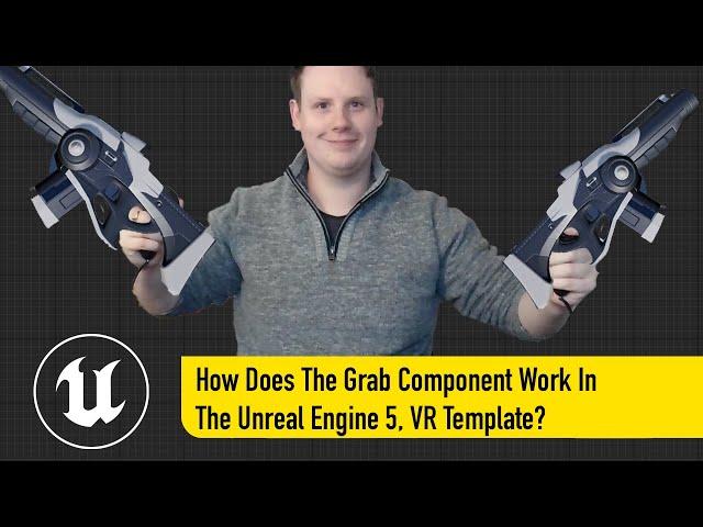 How Does The Grab Component Work In Unreal Engine 5 ?