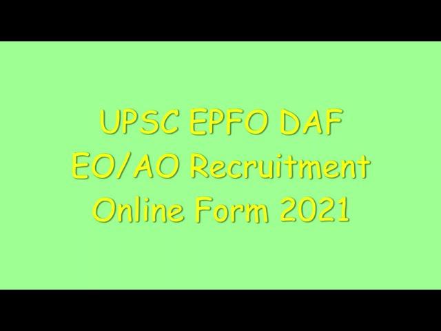 UPSC EPFO DAF EO AO Recruitment Online Form 2021