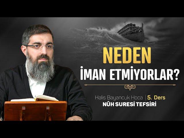 İman Etmenin Önündeki 6 Engel | Nuh Suresi Tefsiri 5 | Halis Bayancuk Hoca